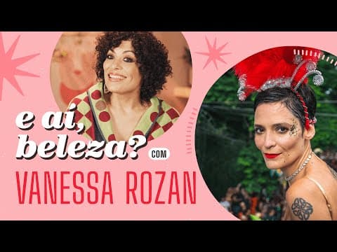 @VanessaRozan sobre "Esquadrão da Moda": Quanto mais eu tentava pior era" | #EAIBELEZA