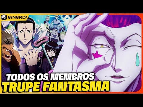 TODOS OS PODERES DA TRUPE FANTASMA EXPLICADOS [GENEI RYODAN] – HUNTER X HUNTER